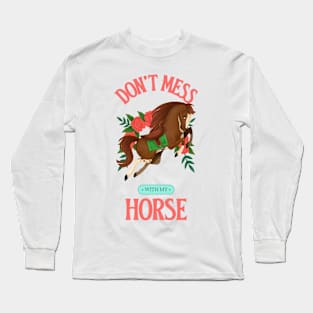 Don't Mess With My Horse Horse lover Horse rider Horse riding Long Sleeve T-Shirt